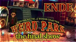 Weird Park: The Final Show ​[10] The [END] of the Beginning // 100% Walkthrough // PC HD 60FPS