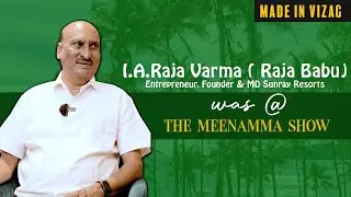 I.A.Raja Varma [ Raja Babu ] @THE MEENAMMA SHOW | MADE IN VIZAG series 005 | 26 APR 24 | 5:00 PM