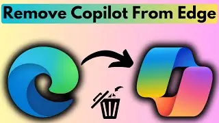 How to Remove Copilot in Edge Browser | Delete Copilot in Microsoft Edge Browser