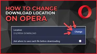 How to Change Download Location in Opera Browser
