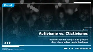 Activismo vs Clictivismo | Panel #EduMedia2025