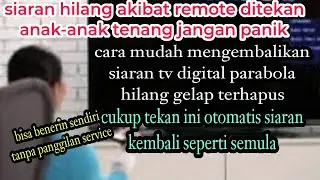 Cara Mudah Mengembalikan Siaran Tv Digital Parabola Hilang Siaran Gelap Terhapus Tidak Tampil Lagi