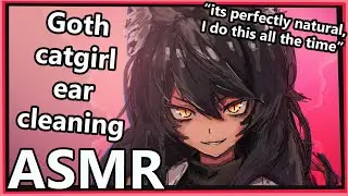 Goth Catgirl Cleans your Ears | ASMR | [roleplay] [water drops] [ear brushing]