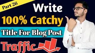 How To Write Attractive Title For Blog Post Step By Step Guide