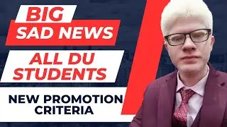 Sad News For All DU Students ( New Promotion Criteria) 50 % to 63% rule