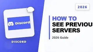 How to See Previous Discord Servers You Joined (Full 2026 Guide)