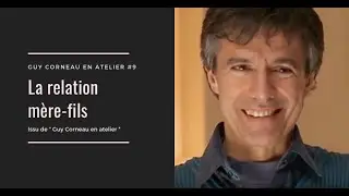 La relation mère-fils - Guy Corneau en atelier #9