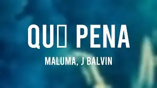 Qué Pena - Maluma, J Balvin (Letra)
