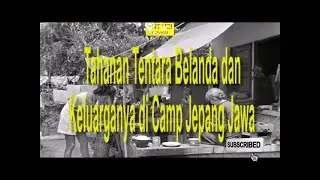 Tahanan Tentara Belanda dan Keluarganya di Camp Jepang Indonesia 1942 - 1945