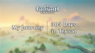 My Journey | 365 Days in Teyvat [Genshin Impact 1st Anniversary Special]