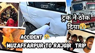 Rajgir Tour Trip Plan // car crash // accident in hajipur 😭