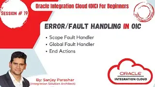Error/Fault Handling in OIC | Scope Fault handler vs Global Fault handler | End Actions in OIC
