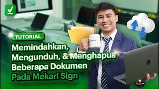 Tutorial - Cara Memindahkan, Mengunduh, dan Menghapus Beberapa Dokumen Pada Mekari Sign