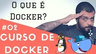 O que é Docker? Tutorial rápido | Descomplicando o Docker V1 - Parte 2