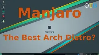 Manjaro Linux - An Arch Distro That Rolls Cautiously