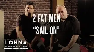 2 Fat Men - Sail On (Live) - LOHMA
