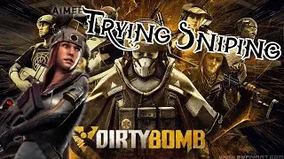 Dirty Bomb | Practicing Sniping | Clip Dump from April 7th