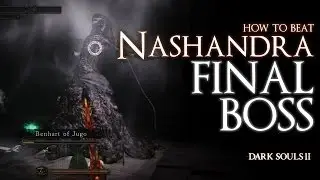 How to Beat the Nashandra (FINAL BOSS) - Dark Souls 2