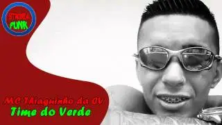 MC Thiaguinho da CV - Time do Verde (DJ Gordinho) Lançamento 2015
