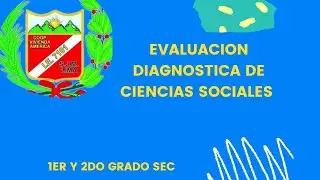 EVALUACION DIAGNOSTICA DE CIENCIAS SOCIALES 1° Y 2° SEC