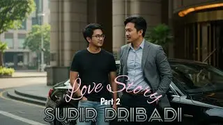 Supir Pribadi Part 2 || Love Story || BL Story 🌈 || Boys Love 🌈 || Gutpunch Story || Cerita Narasi