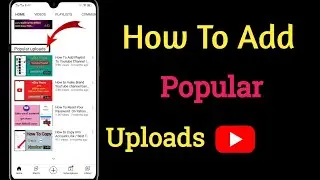 How To Add Popular Uploads On Youtube | How To Set Popular Uploads On Youtube 2022