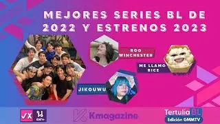 Tertulia BL: Las mejores series BL de 2022 y los estrenos 2023 (Edición GMMTV)