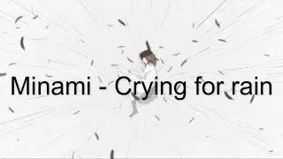 Minami 美波 -  Crying For Rain Kanji/Romaji/English Lyrics