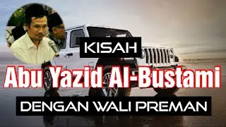 Kisah Abu Yazid Al Bustami Dengan Wali Preman