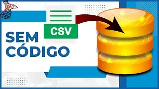 Como importar arquivo CSV para o SQL sem programar nada
