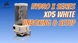 Corsair | Hydro X Series XD5 RGB White | Unboxing and install
