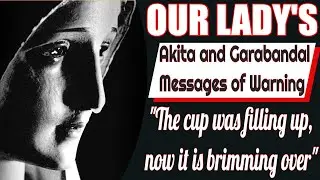 Our Lady's Akita and Garabandal Messages of Warning