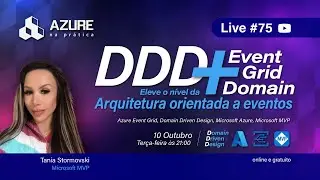 Live #75 - DDD + Event Grid Domain - Eleve o Nível da Arquitetura Orientada a Eventos