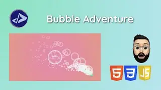 Bubble Adventure | Customized Dev | Create Bubble Adventure using HTML, CSS & JavaScript