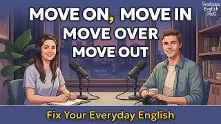 4 “MOVE” Phrases Native Speakers Use Every Day | English Podcast