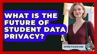 What Is The Future Of Student Data Privacy? - Aspiring Teacher Guide
