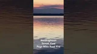 Midnight sun Pogo Mine Road Fire 