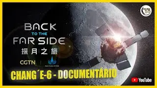 CHANG´E 6: De volta do lado OCULTO DA LUA [Documentário]