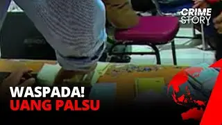 Waspada Uang Palsu! Ini Dia Modus dan Cara Mengedarkan Uang Palsu! | CRIME STORY
