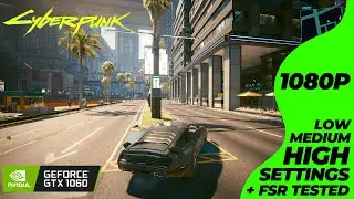 Cyberpunk 2077 - Patch 2.1 - GTX 1060 + i7 4770 | All Settings Tested