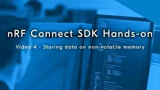 nRF Connect SDK hands-on, part 4: Storing data on non-volatile memory