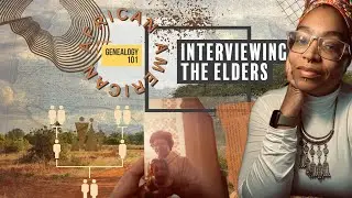 African American Genealogy Interviews of our Elders- Questions You Should Ask