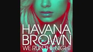 Havana Brown - We Run the Night