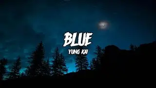 Blue || Yung kai || Lyrics Video