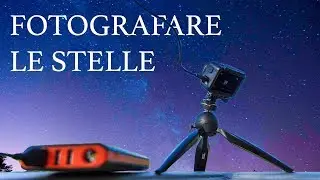 I SEGRETI PER FOTOGRAFARE LE STELLE & TIMELAPSE |*Dji Osmo*GoPro*Mirrorless* Guida Ita