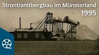 Strontianite Mining in Münsterland 1995 | FILM TREASURES