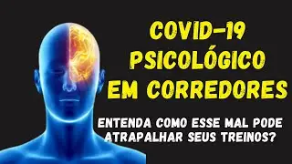 COVID PSICOLÓGICO EM CORREDORES: como achar que está com o coronavírus pode atrapalhar seus treinos.