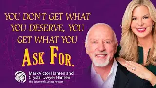 How Asking Can Transform Your Life with Mark Victor Hansen & Crystal Dwyer Hansen