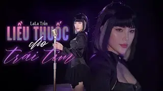 LIỀU THUỐC CHO TRÁI TIM - LALA TRẦN | Official MV | Giọt sầu nào vỡ nát trong tim