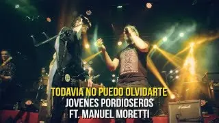 Jóvenes Pordioseros ft Manuel Moretti - Todavía no puedo olvidarte (Viva el Rock and Roll - EN VIVO)